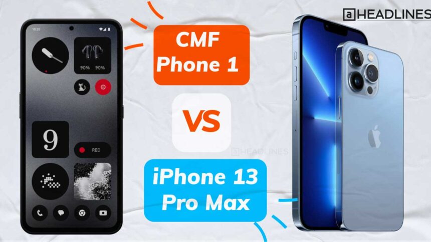 CMF Phone 1 and iPhone 13 Pro Max comparison image with text